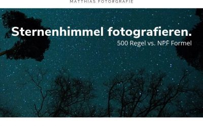 Sternenhimmel fotografieren – 500 Regel vs. NPF Formel